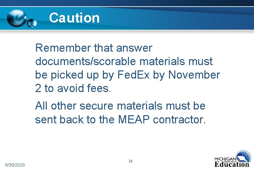 Caution Remember that answer documents/scorable materials must be picked up by Fed. Ex by