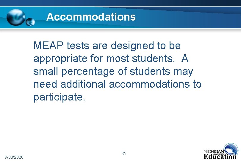 Accommodations MEAP tests are designed to be appropriate for most students. A small percentage