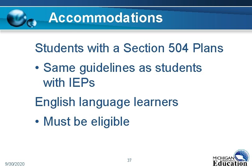 Accommodations Students with a Section 504 Plans • Same guidelines as students with IEPs