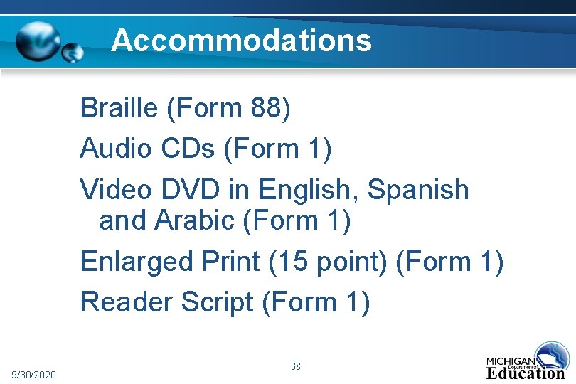 Accommodations Braille (Form 88) Audio CDs (Form 1) Video DVD in English, Spanish and
