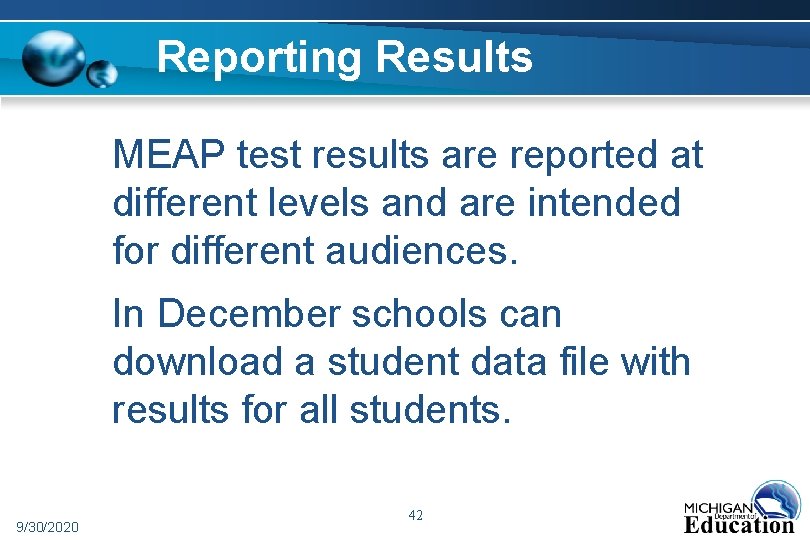 Reporting Results MEAP test results are reported at different levels and are intended for