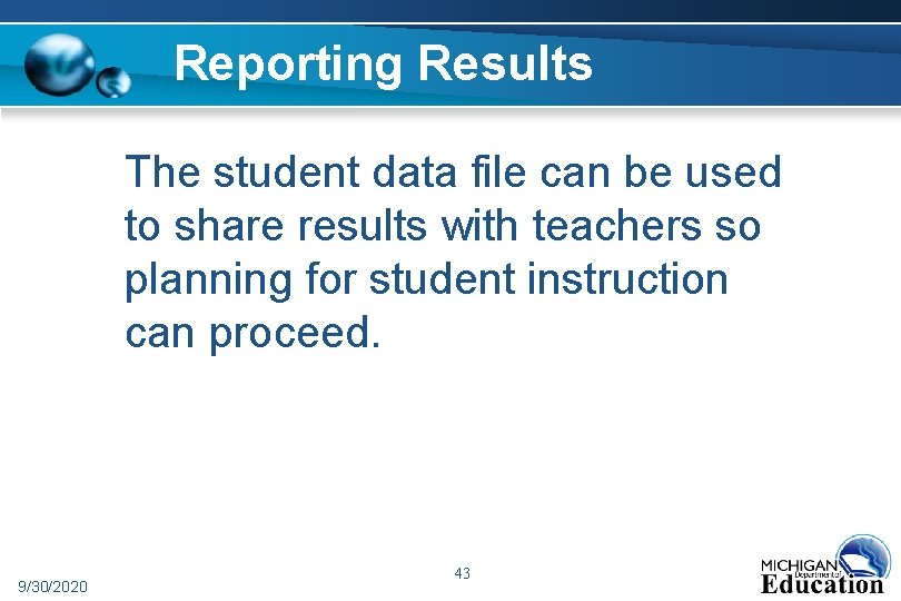Reporting Results The student data file can be used to share results with teachers