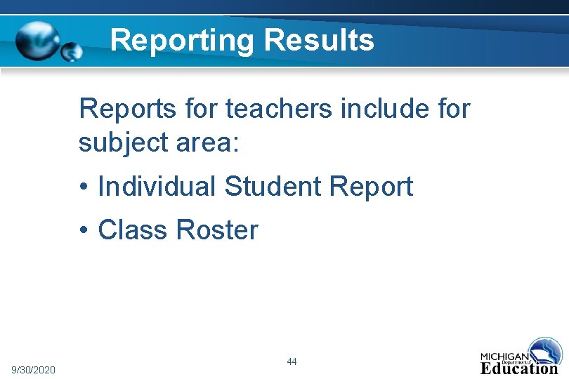 Reporting Results Reports for teachers include for subject area: • Individual Student Report •