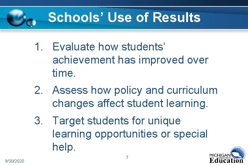 Schools’ Use of Results 1. Evaluate how students’ achievement has improved over time. 2.