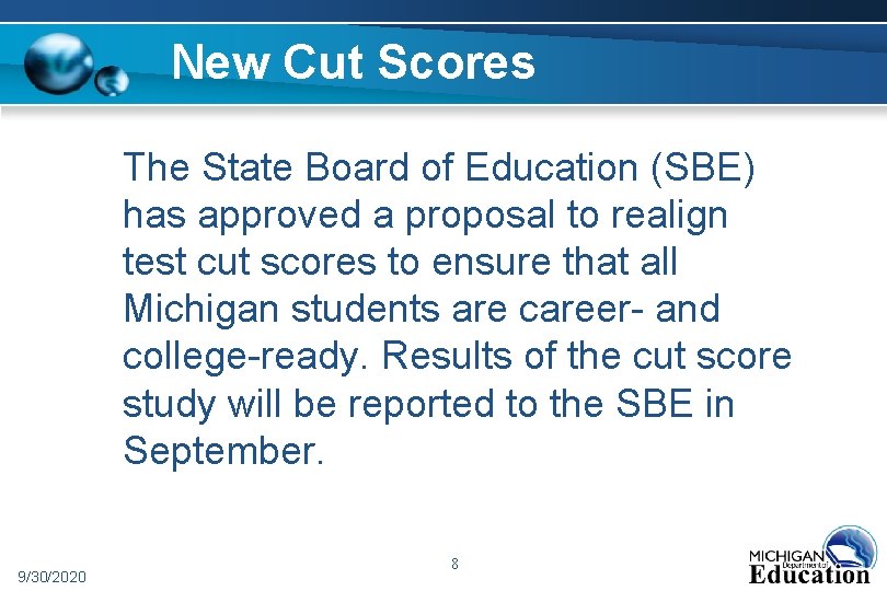 New Cut Scores The State Board of Education (SBE) has approved a proposal to