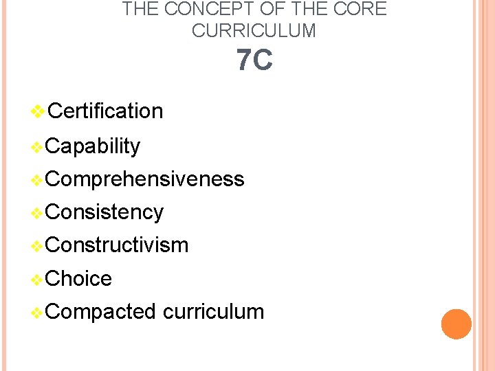 THE CONCEPT OF THE CORE CURRICULUM 7 C v. Certification v Capability v Comprehensiveness