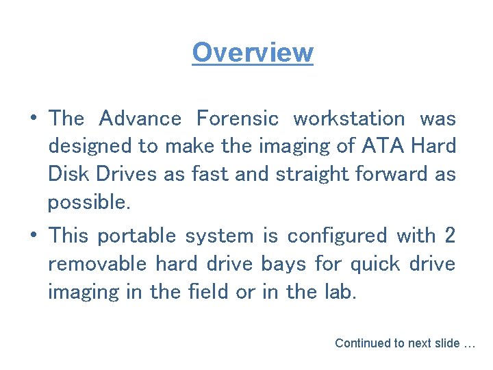Overview • The Advance Forensic workstation was designed to make the imaging of ATA