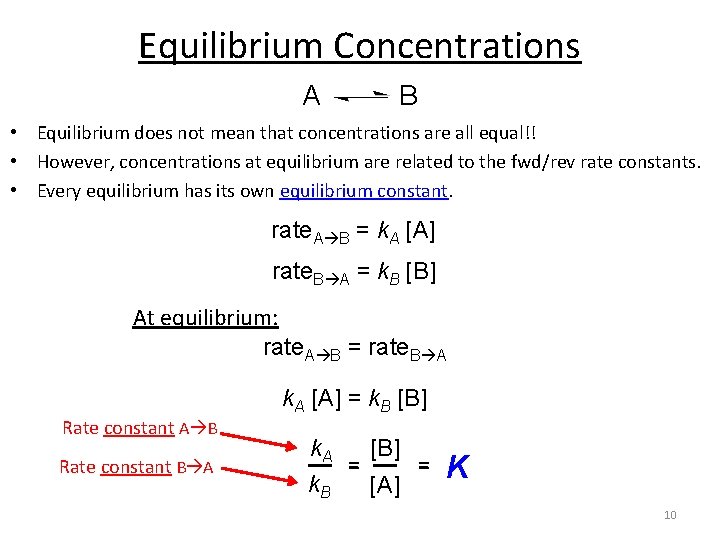 Equilibrium Concentrations A B • Equilibrium does not mean that concentrations are all equal!!