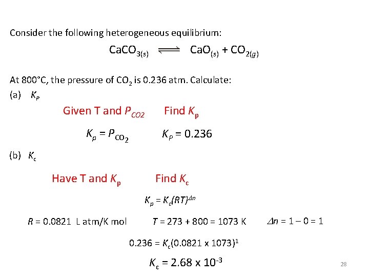 Consider the following heterogeneous equilibrium: Ca. CO 3(s) Ca. O(s) + CO 2(g) At