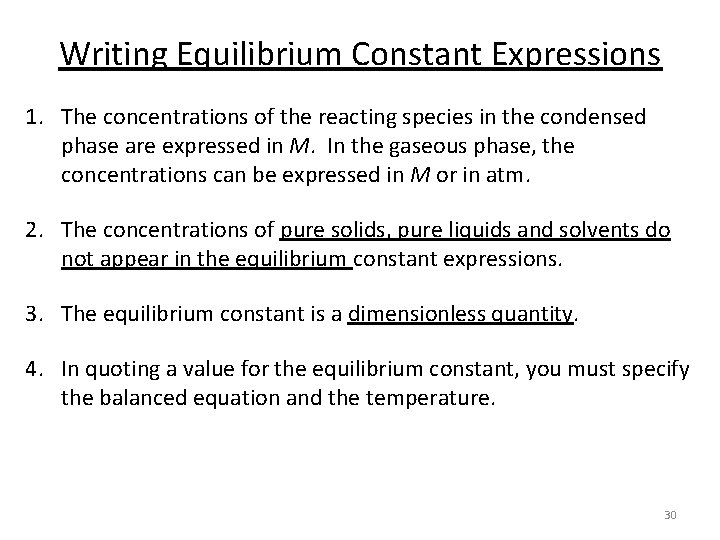 Writing Equilibrium Constant Expressions 1. The concentrations of the reacting species in the condensed