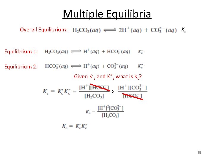 Multiple Equilibria Overall Equilibrium: Kc Equilibrium 1: Equilibrium 2: Given K’c and K”c what