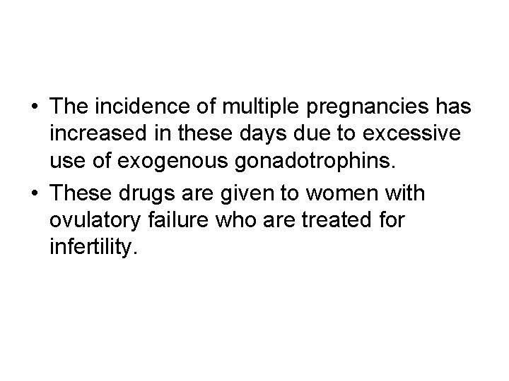  • The incidence of multiple pregnancies has increased in these days due to