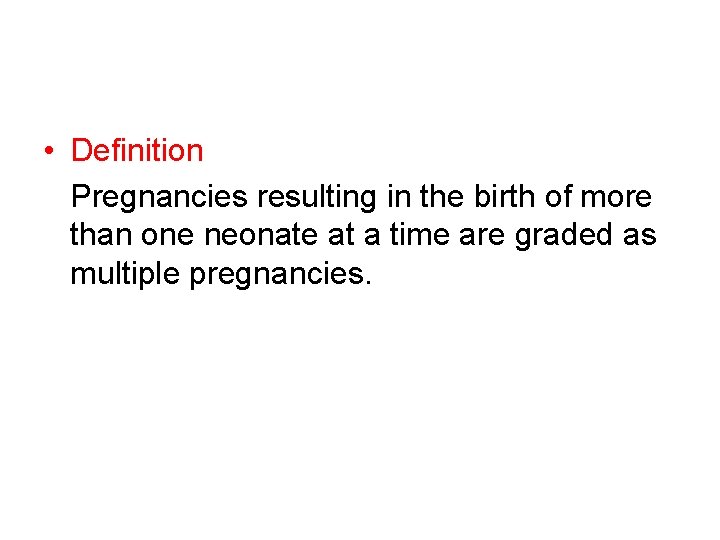  • Definition Pregnancies resulting in the birth of more than one neonate at