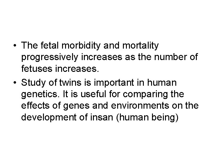  • The fetal morbidity and mortality progressively increases as the number of fetuses