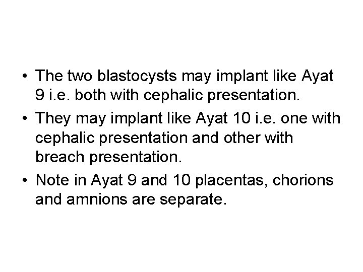  • The two blastocysts may implant like Ayat 9 i. e. both with