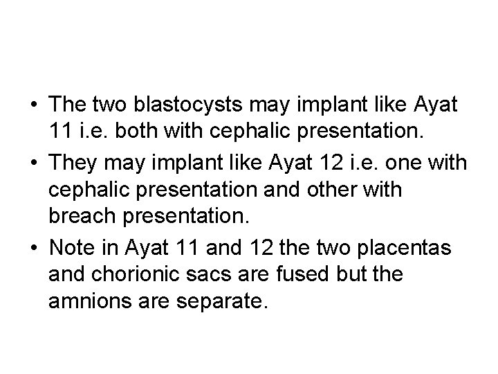  • The two blastocysts may implant like Ayat 11 i. e. both with