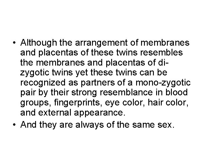  • Although the arrangement of membranes and placentas of these twins resembles the