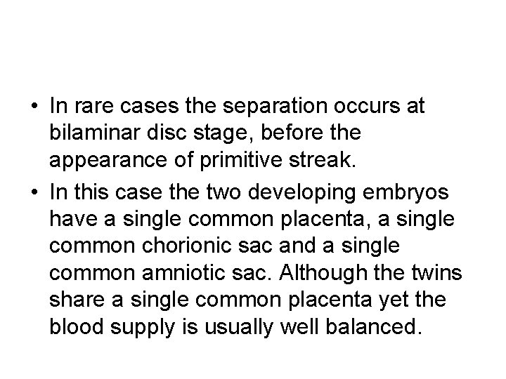  • In rare cases the separation occurs at bilaminar disc stage, before the