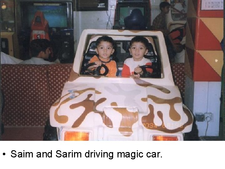  • Saim and Sarim driving magic car. 