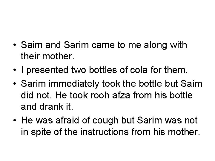  • Saim and Sarim came to me along with their mother. • I