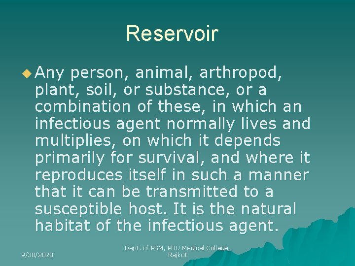 Reservoir u Any person, animal, arthropod, plant, soil, or substance, or a combination of
