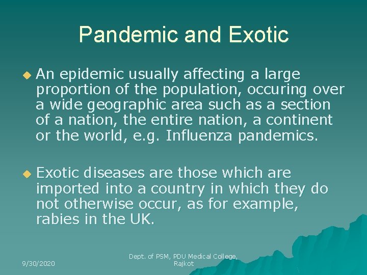 Pandemic and Exotic u u An epidemic usually affecting a large proportion of the