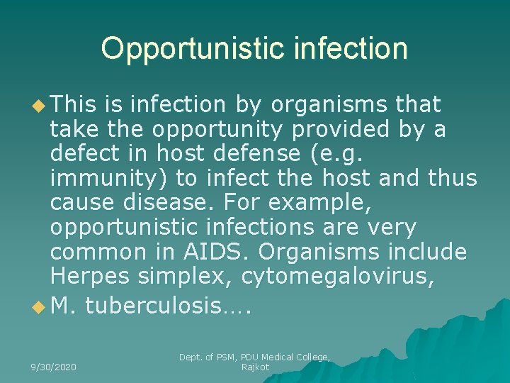 Opportunistic infection u This is infection by organisms that take the opportunity provided by