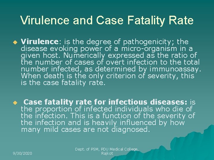 Virulence and Case Fatality Rate u Virulence: is the degree of pathogenicity; the disease