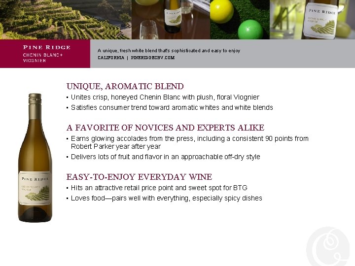 A unique, fresh white blend that's sophisticated and easy to enjoy CALIFORNIA | PINERIDGECBV.