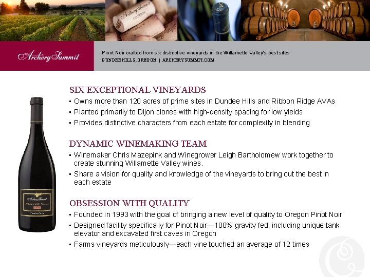 Pinot Noir crafted from six distinctive vineyards in the Willamette Valley's best sites DUNDEE