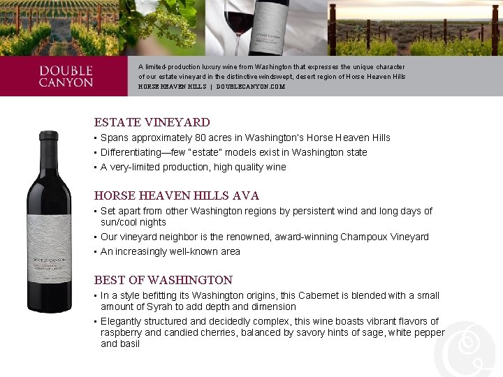 A limited-production luxury wine from Washington that expresses the unique character of our estate