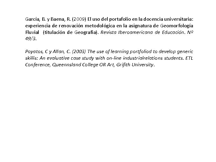 García, B. y Baena, R. (2009) El uso del portafolio en la docencia universitaria: