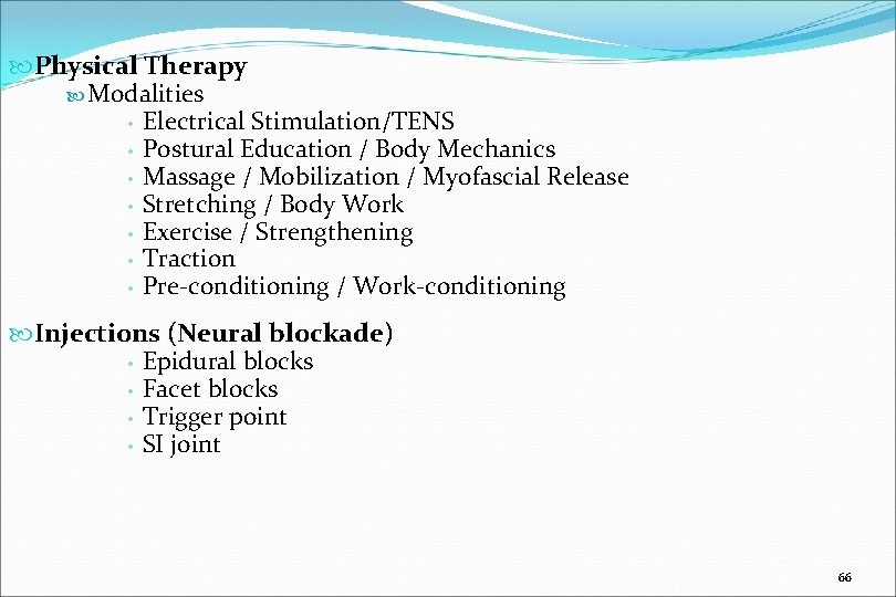  Physical Therapy Modalities • Electrical Stimulation/TENS • Postural Education / Body Mechanics •