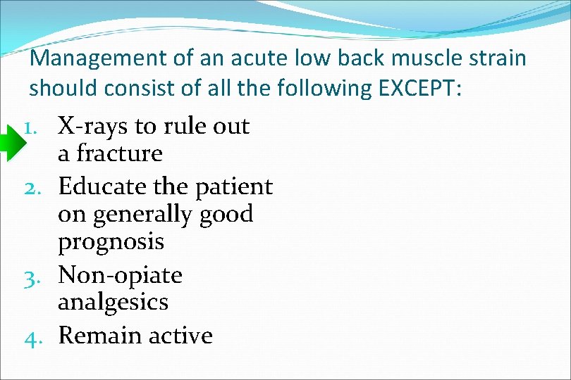 Management of an acute low back muscle strain should consist of all the following