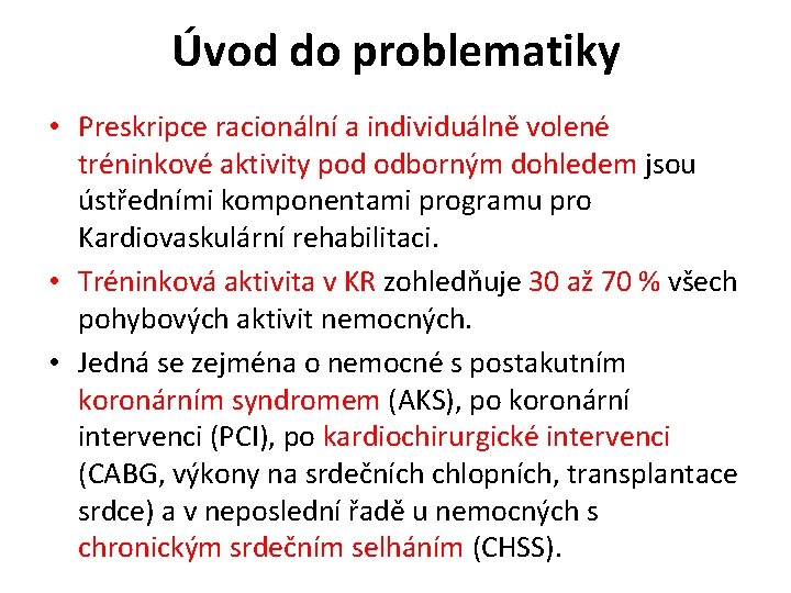 Úvod do problematiky • Preskripce racionální a individuálně volené tréninkové aktivity pod odborným dohledem
