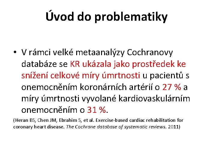 Úvod do problematiky • V rámci velké metaanalýzy Cochranovy databáze se KR ukázala jako