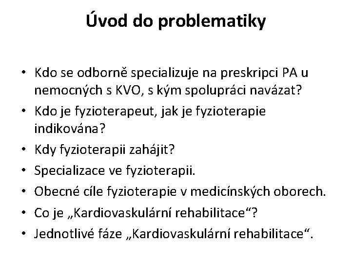 Úvod do problematiky • Kdo se odborně specializuje na preskripci PA u nemocných s