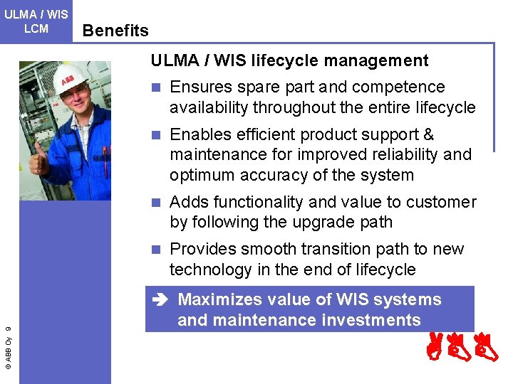 ULMA Drives/ WIS LCM Benefits © ABB Oy 9 ULMA / WIS lifecycle management