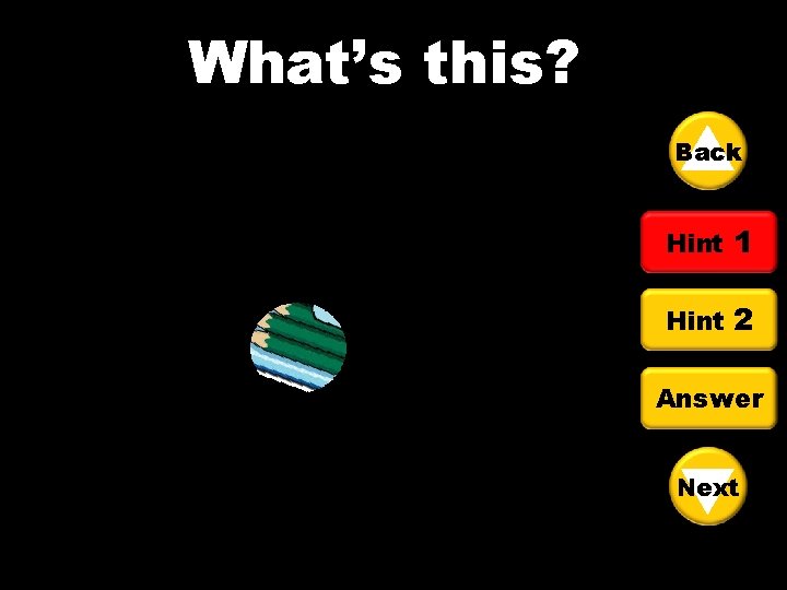 What’s this? Back Hint 1 Hint 2 Answer Next 