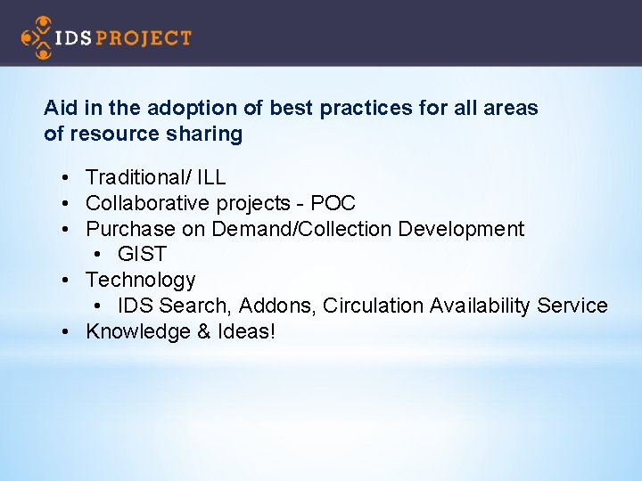 Aid in the adoption of best practices for all areas of resource sharing •