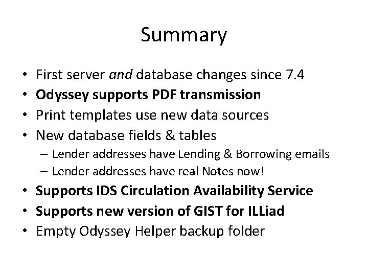 Summary • • First server and database changes since 7. 4 Odyssey supports PDF