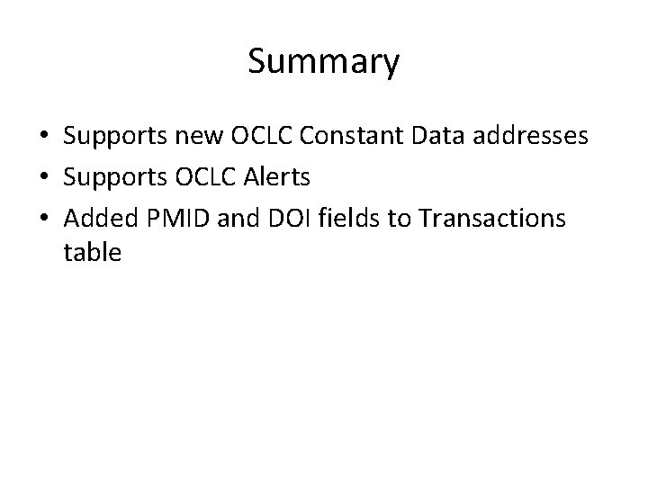 Summary • Supports new OCLC Constant Data addresses • Supports OCLC Alerts • Added