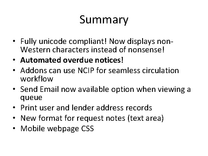 Summary • Fully unicode compliant! Now displays non. Western characters instead of nonsense! •