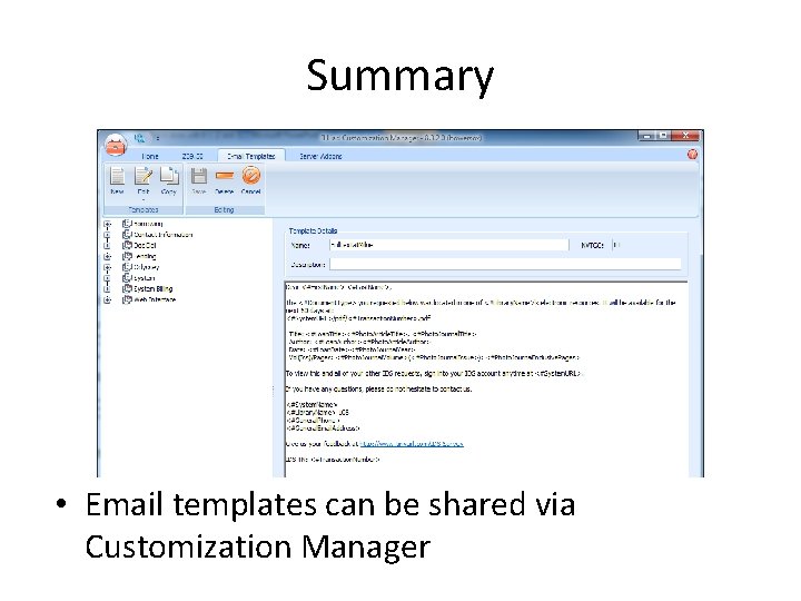 Summary • Email templates can be shared via Customization Manager 