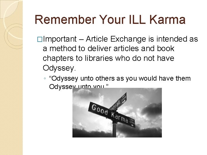 Remember Your ILL Karma �Important – Article Exchange is intended as a method to