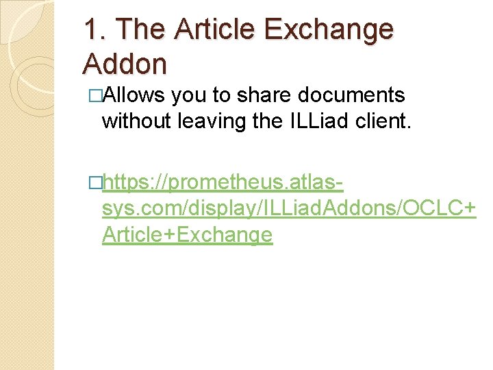 1. The Article Exchange Addon �Allows you to share documents without leaving the ILLiad