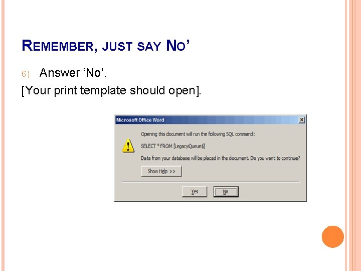 REMEMBER, JUST SAY N ‘ O’ Answer ‘No’. [Your print template should open]. 6)