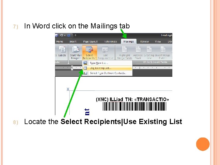 7) In Word click on the Mailings tab 8) Locate the Select Recipients|Use Existing