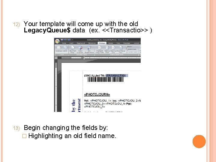 12) 13) Your template will come up with the old Legacy. Queue$ data (ex.