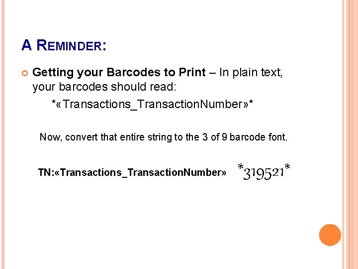 A REMINDER: Getting your Barcodes to Print – In plain text, your barcodes should